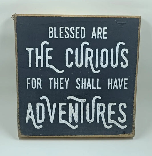 "Blessed Are The Curious For They Shall Have  Adventures" Wooden Sign My Store