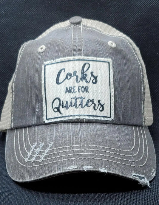 Distressed Trucker Hat With The Funny Quote "Corks Are For Quitters"