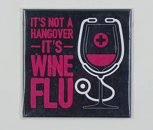 "It's Not A Hangover, It's Wine Flu" Magnet Round The Mountain Gift Shop