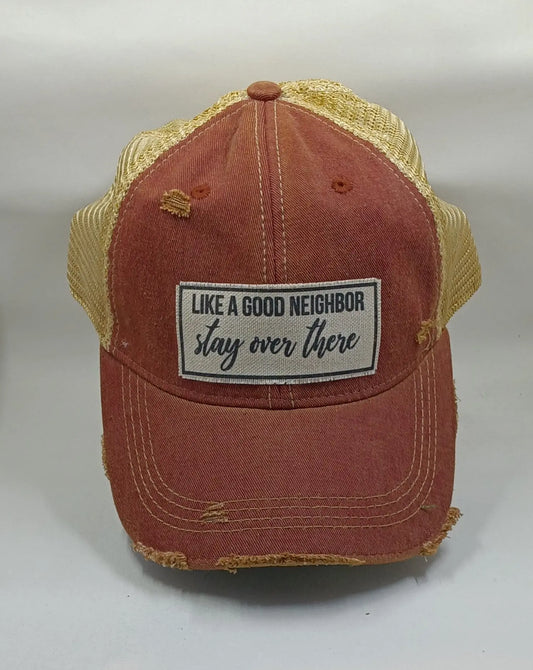 "Like A Good Neighbor...Stay Over There" Trucker Hat Round The Mountain Gift Shop