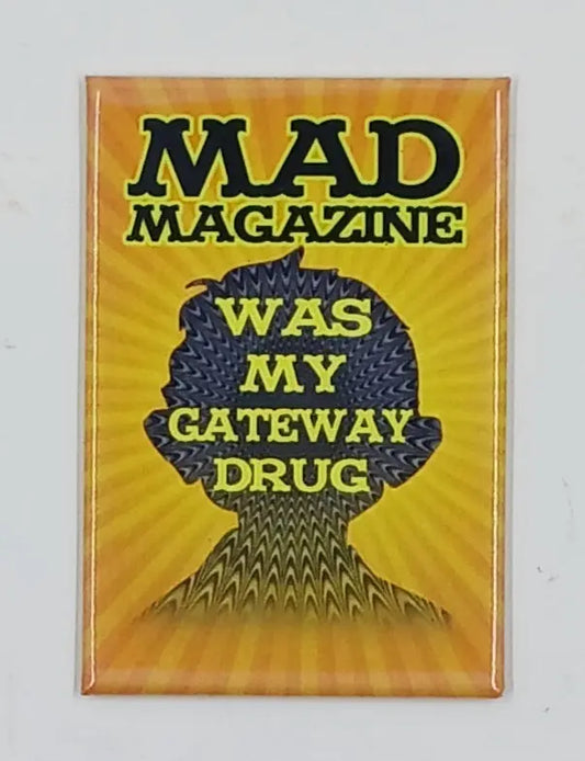 "Mad Magazine Was My Gateway Drug" Magnet Round The Mountain Gift Shop