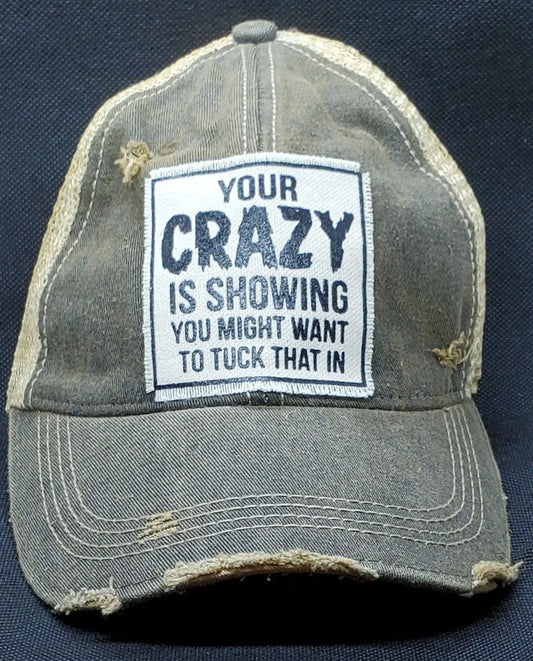 Your Crazy Is Showing. You Might Want To Tuck That S*** In Snapback Female Trucker Style Hat Round The Mountain Gift Shop